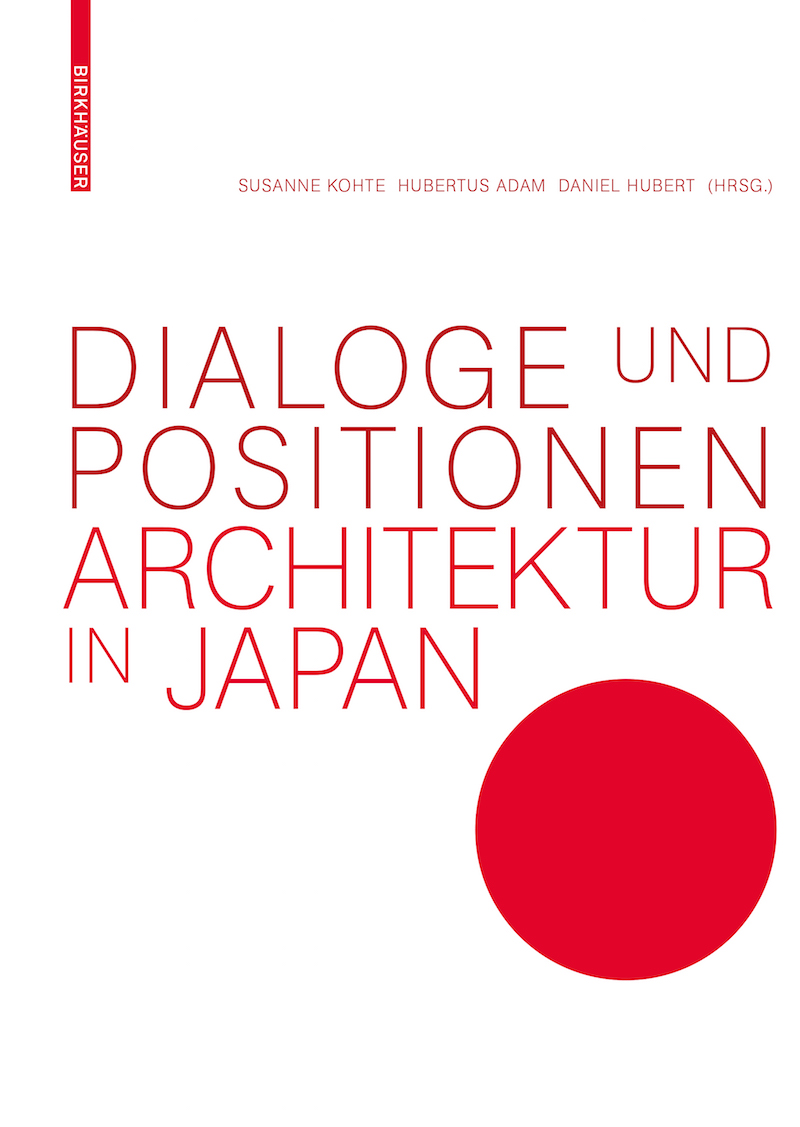 Cover des Buches "Dialoge und Positionen | Architektur in Japan" von Susanne Kohte, Hubertus Adam und Daniel Hubert